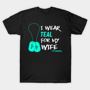 I Wear Teal for My Wife- Military Veteran Support Flag for Mental Health Awareness - Teal Month - PTSD Merch T-Shirt